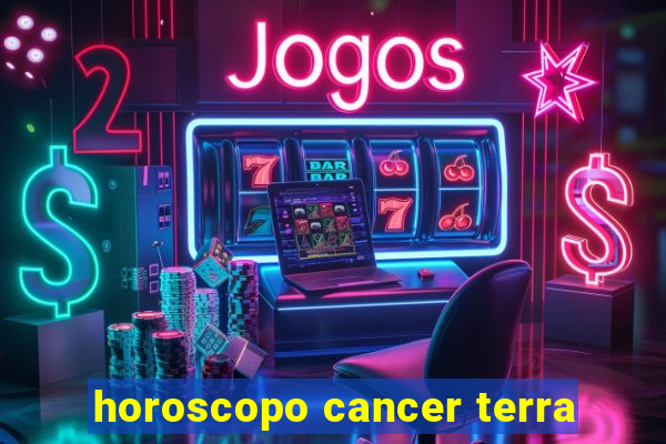 horoscopo cancer terra